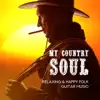 My Country Soul - Relaxing & Happy Folk Guitar Music album lyrics, reviews, download