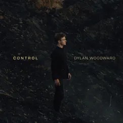 Control - Single by Dylan Woodward album reviews, ratings, credits