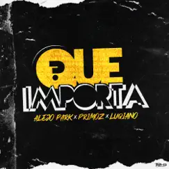 Que Importa? - Single by Alejo Park, PRIMOZ & Luqiano album reviews, ratings, credits