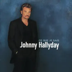 Ce que je sais by Johnny Hallyday album reviews, ratings, credits