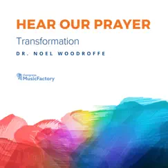 Hear Our Prayer: Transformation by Congress MusicFactory & Dr. Noel Woodroffe album reviews, ratings, credits