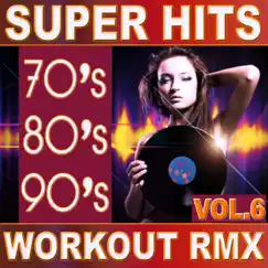 70's 80's 90's Super Hits Workout Remix Vol.6 (ideal for work out , fitness, cardio , dance, aerobic, spinning, running) by Various Artists album reviews, ratings, credits