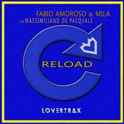 Reload (Fabio Amoroso & Mila vs. Massimiliano De Pasquale) [Extended Mix] Song Lyrics