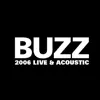 Buzz 2006 Live & Acoustic album lyrics, reviews, download