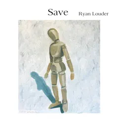 Save - Single by Ryan Louder album reviews, ratings, credits