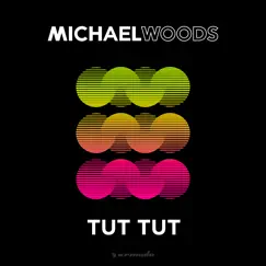 Tut Tut - Single by Michael Woods album reviews, ratings, credits