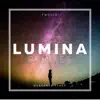 Lumina Remixes - EP album lyrics, reviews, download