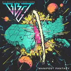 Manifest Fantasy - EP by Bud Bronson & the Good Timers album reviews, ratings, credits