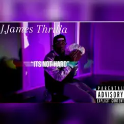 Its Not Hard - Single by J.James Thrilla album reviews, ratings, credits