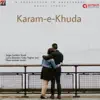 Karam - E - Khuda - Single album lyrics, reviews, download