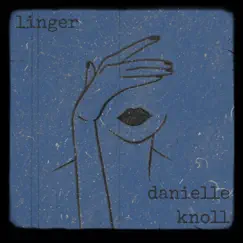 Linger - Single by Danielle Knoll album reviews, ratings, credits