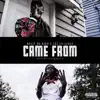 Came From (feat. Slugga Rome) - Single album lyrics, reviews, download