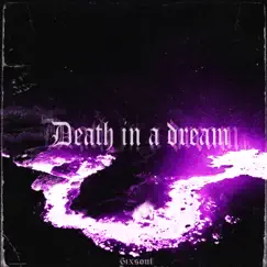 Death in a Dream - Single by 6IXSOUL album reviews, ratings, credits