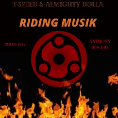 Ridin' Musik (feat. Anthony Rogers) - Single by T-Speed & Almighty Dolla album reviews, ratings, credits