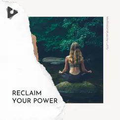 Reclaim Your Power by Meditation Music by Lullify & Meditation ASMR album reviews, ratings, credits
