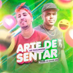 Arte de Sentar - Single by Dj David MM & MC Saulinhow album reviews, ratings, credits