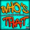 Who's That (feat. Swizzz, Greg Double & Yak Nasty That Nilla) - Single album lyrics, reviews, download