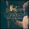 Not Livin' - Single album lyrics, reviews, download
