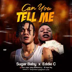 Can you tell me (feat. Eddie C) - Single by Sugar baby nbgz album reviews, ratings, credits