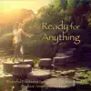 Ready for Anything – Peaceful Emotional Songs to Relax Your Mind, Reduce Anxiety & Meditate album lyrics, reviews, download