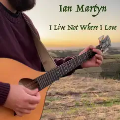 I Live Not Where I Love - Single by Ian Martyn album reviews, ratings, credits