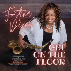 Get on the Floor - Single by Fostina Dixon album reviews, ratings, credits