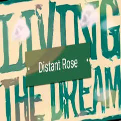 Living the Dream - Single by Distant Rose album reviews, ratings, credits