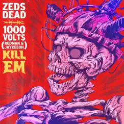 Kill Em - Single by Zeds Dead, 1000volts, Redman & Jayceeoh album reviews, ratings, credits