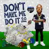 Don’t Make Me Do It 2.0 - Single album lyrics, reviews, download