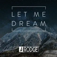 Let Me Dream - Single by A-Rodge album reviews, ratings, credits