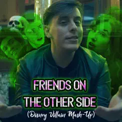 Friends on the Other Side (Disney Villain Mash-Up) Song Lyrics