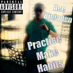 Practice Make Habits by Ace Binladen album reviews, ratings, credits