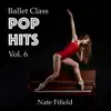 Ballet Class Pop Hits, Vol. 6 album lyrics, reviews, download