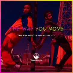 The Way You Move - Single by We Architects & Matilda Ella album reviews, ratings, credits