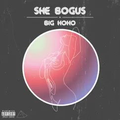 She Bogus - Single by Big Hoho! album reviews, ratings, credits