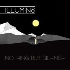 Nothing but Silence - EP by Illumin8 album reviews, ratings, credits