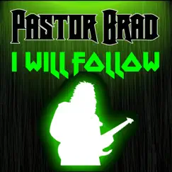 I Will Follow (Remastered 2020) - Single by Pastor Brad album reviews, ratings, credits