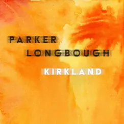 Kirkland - Single by Parker Longbough album reviews, ratings, credits