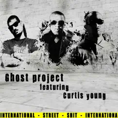 International Street Shit (feat. Curtis Young) - Single by Ghost Project album reviews, ratings, credits