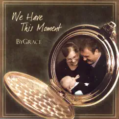 We Have This Moment (By Grace) by Amos & Margaret Raber album reviews, ratings, credits