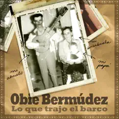 Lo Que Trajo el Barco by Obie Bermúdez album reviews, ratings, credits