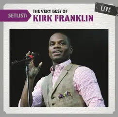 Setlist: The Very Best of Kirk Franklin (Live) by Kirk Franklin album reviews, ratings, credits