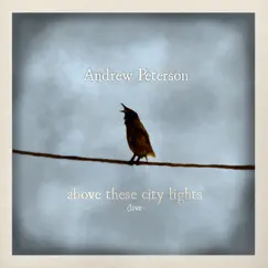 Above These City Lights (Live) by Andrew Peterson album reviews, ratings, credits
