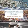 Four Moody Piano Seasons - Jazz & Nature: Gentle Melodies for Reflection album lyrics, reviews, download