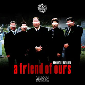 A Friend of Ours by Benny the Butcher album download