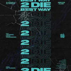 Best Way 2 Die (feat. Jin Dogg, LEX & YOUNGBONG) Song Lyrics