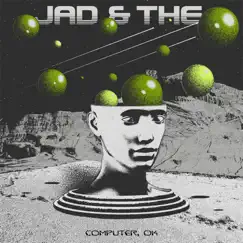 Computer, Ok - Single by Jad & The album reviews, ratings, credits