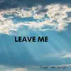 Leave Me song lyrics