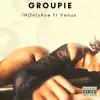 Groupie (feat. Venus) - Single album lyrics, reviews, download