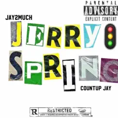 Jerry Spring (feat. Countup Jay) Song Lyrics